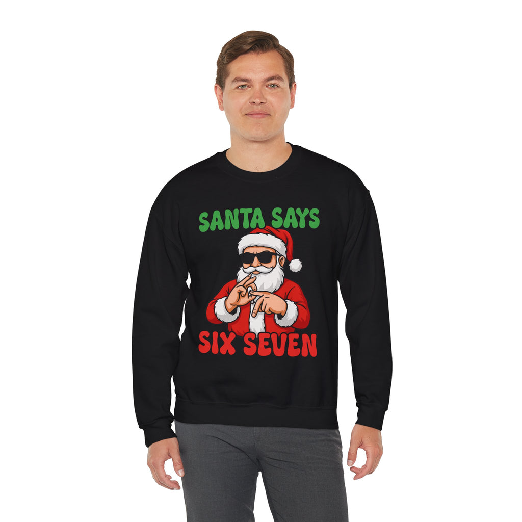 Santa Says Six Seven Sweatshirt