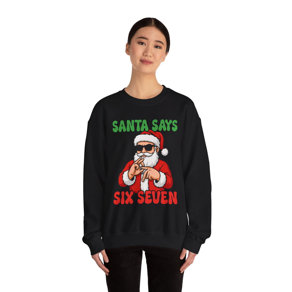 Santa Says Six Seven Sweatshirt