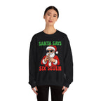 Santa Says Six Seven Sweatshirt