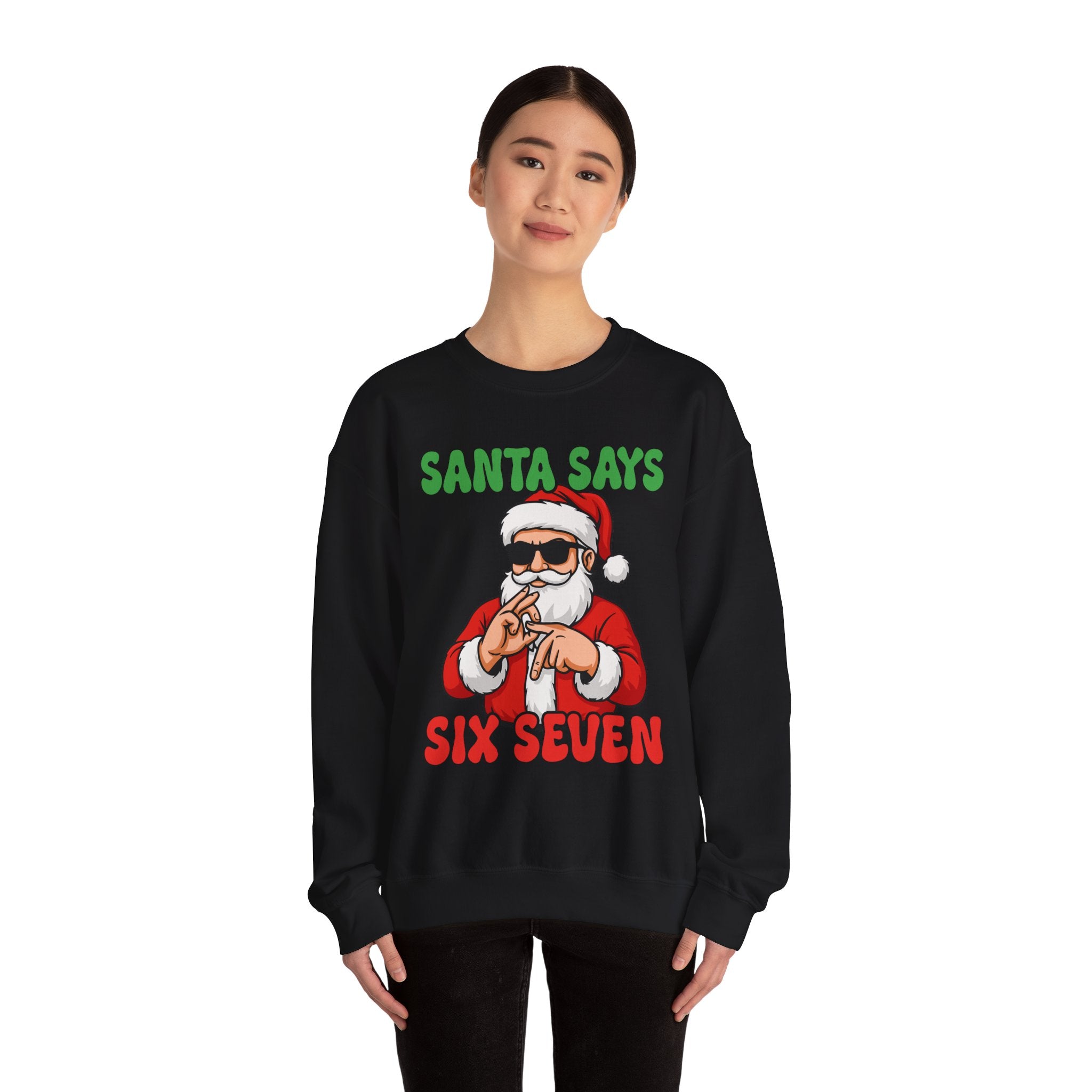 Santa Says Six Seven Sweatshirt