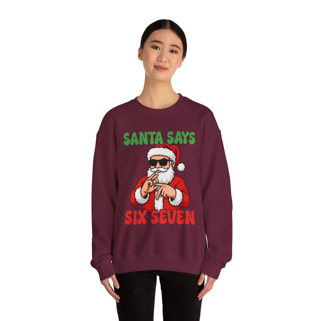 Santa Says Six Seven Sweatshirt