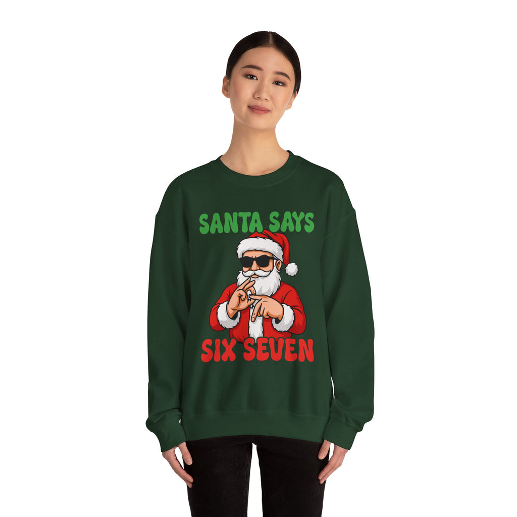 Santa Says Six Seven Sweatshirt