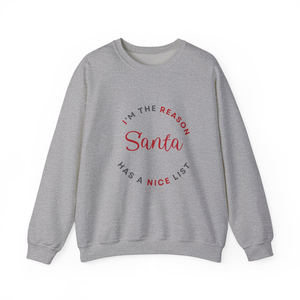 I'm the Reason Santa Has a Nice List Sweatshirt