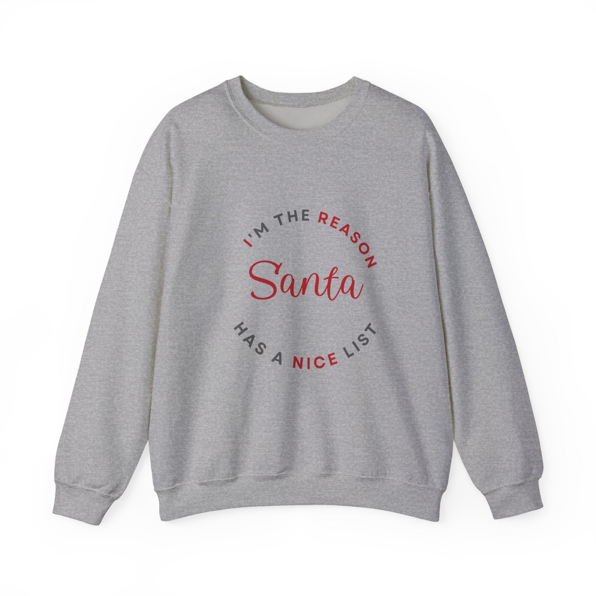 I'm the Reason Santa Has a Nice List Sweatshirt