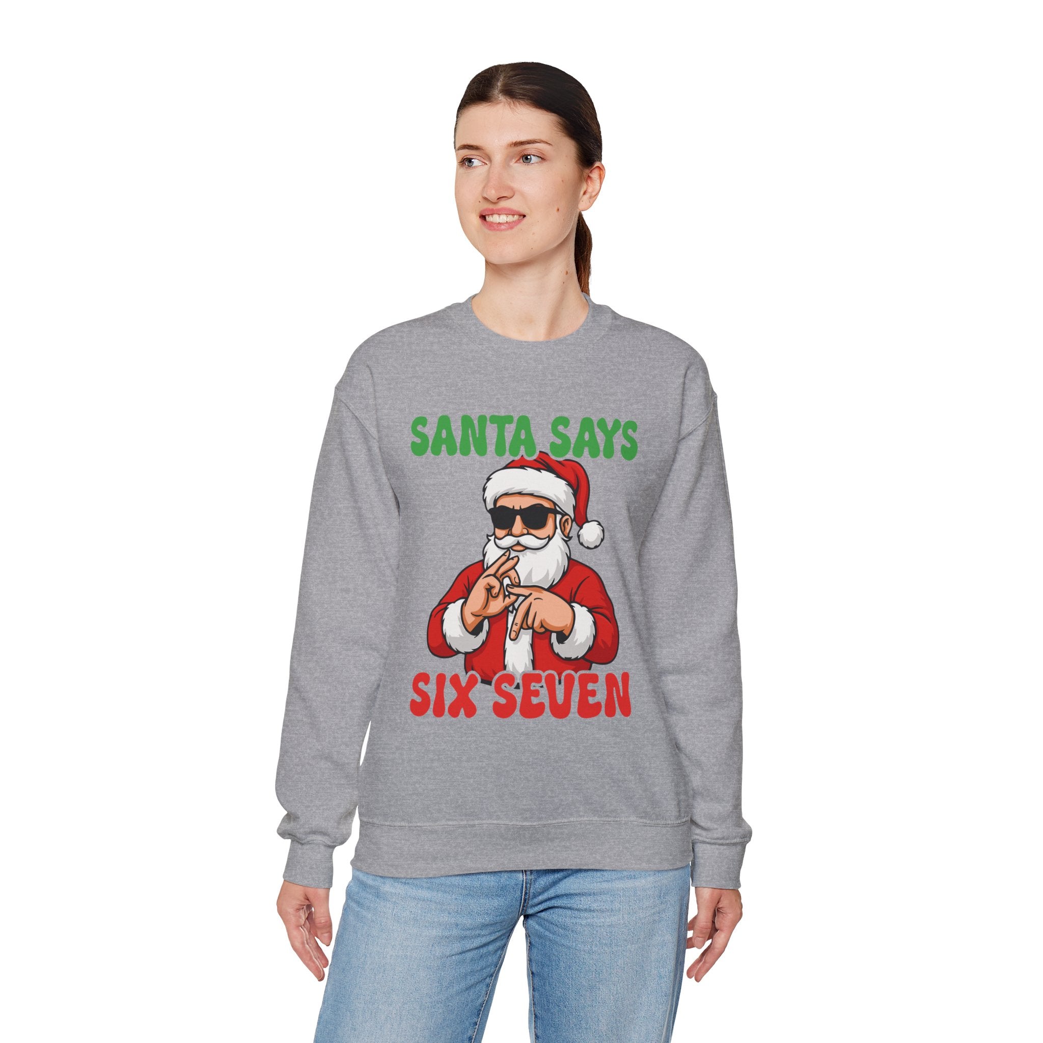 Santa Says Six Seven Sweatshirt